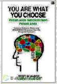 Cover Buku You are What You Choose - Pilihan Anda Mencerminkan Pribadi Anda