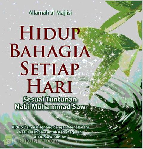 Cover Buku Hidup Bahagia Setiap Hari : Sesuai Tuntunan Nabi Muhammad Saw