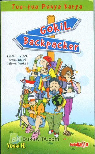 Cover Buku Gokil Backpacker : Kisah-Kisah Anak Kost Paling Maksa