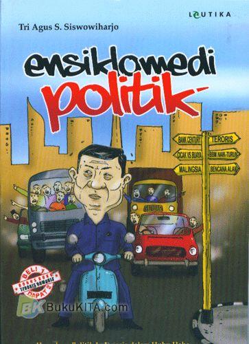 Cover Buku Ensiklomedi Politik : Huru-Hara Politik Indonesia dalam Huhu Haha