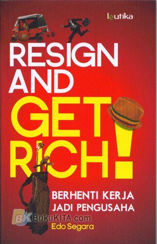 Cover Buku Resign And Get Rich - Berhenti Kerja Jadi Pengusaha