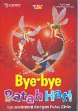 Bye-bye Patah Hati : Tips Berdamai dengan Putus Cinta