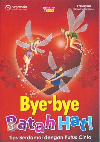 Cover Buku Bye-bye Patah Hati : Tips Berdamai dengan Putus Cinta
