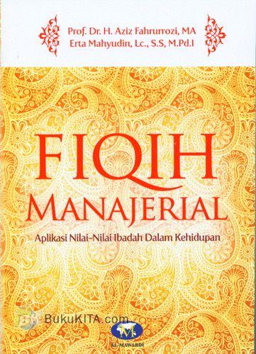 Cover Buku Fiqih Manajerial : Aplikasi Nilai-Nilai Ibadah Dalam Kehidupan