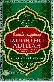 Taudihul Adillah #2 : Penjelasan Dalil-Dalil tentang Ushul dan Akhlak dalam Islam