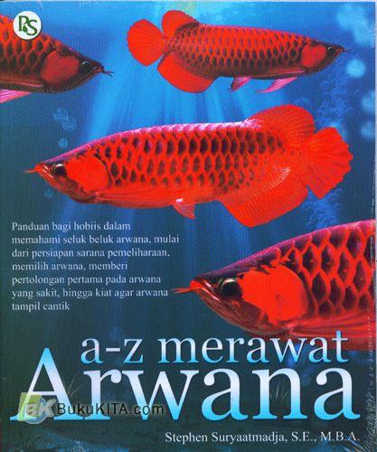 Cover Buku A TO Z Merawat Arwana