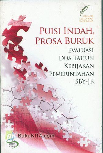 Cover Buku Puisi Indah, Prosa Buruk : Evaluasi Dua Tahun Kebijakan Pemerintahan SBY-JK