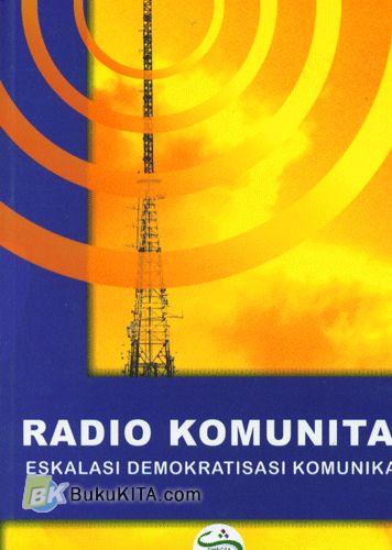 Cover Buku Radio Komunitas : Eskalasi Demokratisasi Komunikasi