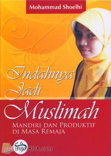 Cover Buku Indahnya Jadi Muslimah #1 : Mandiri dan Produktif di Masa Remaja