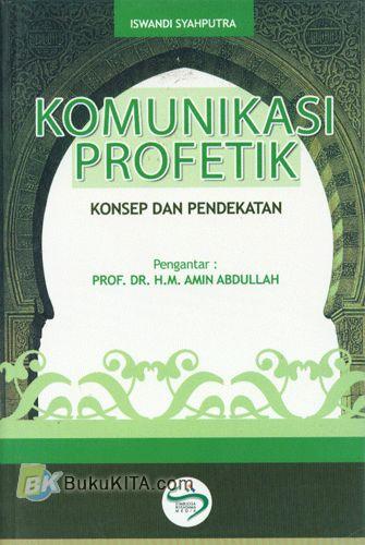 Cover Buku Komunikasi Profetik : Konsep dan Pendekatan