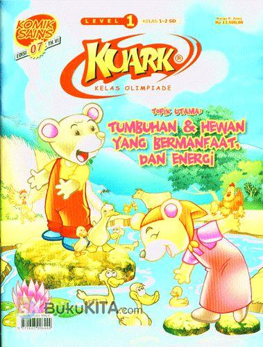 Cover Buku Komik Sains Kuark Level 1 Tahun ke-VI edisi 07 : Topik Utama: Tumbuhan & Hewan Yang Bermanfaat, dan Energi