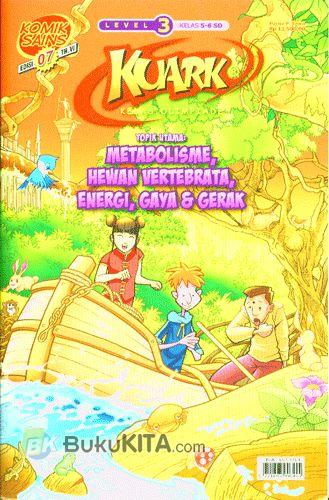 Cover Buku Komik Sains Kuark Level 3 Tahun ke-VI edisi 07 : Topik Utama: Metabolisme, Hewan Vertebrata, Energi, Gaya & Gerak