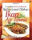 Cover Buku Aroma Rasa Kuliner Indonesia : Sajian Lezat Olahan Ikan Air Tawar