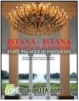 Cover Buku State Palaces In Indonesia - Istana-Istana Kepresidenan di Indonesia : Peninggalan Sejarah Dan Budaya