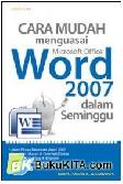 Cover Buku Cara Mudah Menguasai Microsoft Office Word 2007 Dalam Seminggu