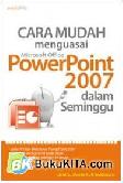 Cover Buku Cara Mudah Menguasai Microsoft Office Power Point 2007 Dalam Seminggu