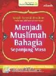 Cover Buku Menjadi Muslimah Bahagia Sepanjang Masa