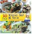 Cover Buku 30 Resep Lezat Variasi Sup & Soto : Resep Telah Diuji Coba Praktis & Mudah | Lengkap dengan Resep Aneka Sambal Pelengkap