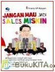Cover Buku JANGAN MAU JADI SALES MISKIN