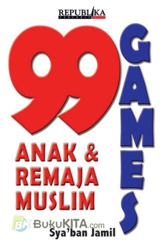 Cover Buku 99 GAMES ANAK & REMAJA MUSLIM