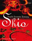 Cover Buku Segala Sesuatu Tentang : Shio