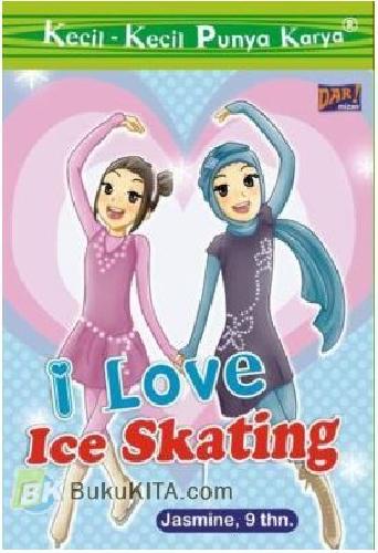 Cover Buku Kkpk : I Love Ice Skating