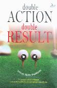 Double Action Double Result - 21 Pencerahan dahsyat untuk menumbuhkan kebijaksanaan anda