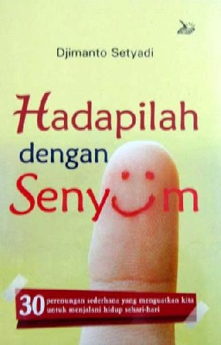 Cover Buku Hadapilah dengan Senyum - 30 perenungan sederhana yang menguatkan kita untuk menjalani hidup sehari-hari