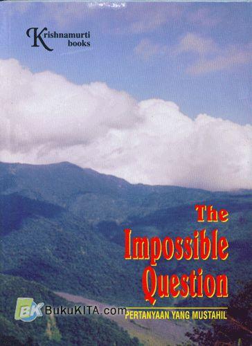 Cover Buku Pertanyaan Yang Mustahil - The Impossible Question (Edisi Baru)