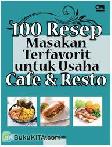 100 Resep Masakan Terfavorit untuk Usaha Cafe dan Resto