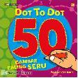 Cover Buku Dot to Dot 50 : Gambar Paling Seru