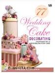 Cover Buku 77 Wedding Cake Decorating : Dilengkapi Tips dan Aneka Macam Resep Cake