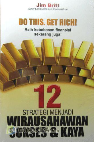 Cover Buku Do This, Get Rich! : 12 Strategi Menjadi Wirausahawan Sukses & Kaya