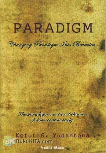 Cover Buku Paradigm : Changing Paradigm Into Behavior