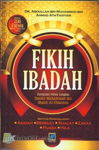 Cover Buku Fikih Ibadah : Kumpulan Fatwa Lengkap Syaikh Muhammad bin Shalih Al-Utsaimin 