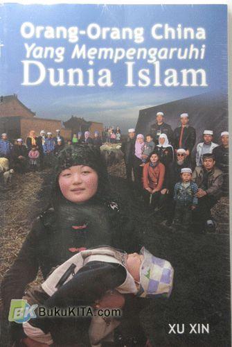 Cover Buku Orang-orang China Yang Mempengaruhi Dunia Islam