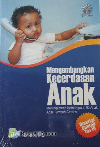 Cover Buku Mengembangkan Kecerdasan Anak : Meningkatkan Kemampuan IQZ Anak Agar Tumbuh Cerdas