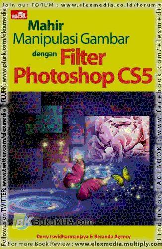 Cover Buku Mahir Manipulasi Gambar dengan Filter Photoshop CS5