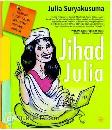 Cover Buku JIHAD JULIA : Pemikiran Kritis & Jenaka Feminis Pertama di Indonesia