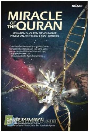 Cover Buku MIRACLE OF THE QURAN : Keajaiban Al-Quran Mengungkap Penemuan-Penemuan Ilmiah Modern