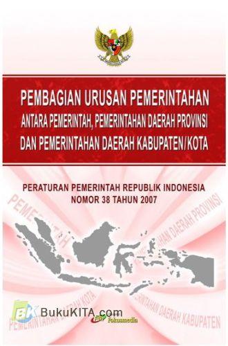 Cover Buku Pembagian Urusan Pemerintahan Antara Pemerintahan, Pemerintah Daerah Provinsi Dan Pemerintahan Daerah Kabupaten/Kota