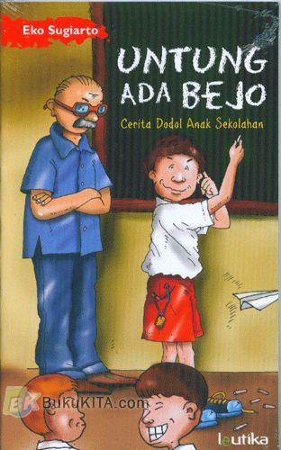 Cover Buku Untung Ada Bejo (Cerita Dodol Anak Sekolahan)