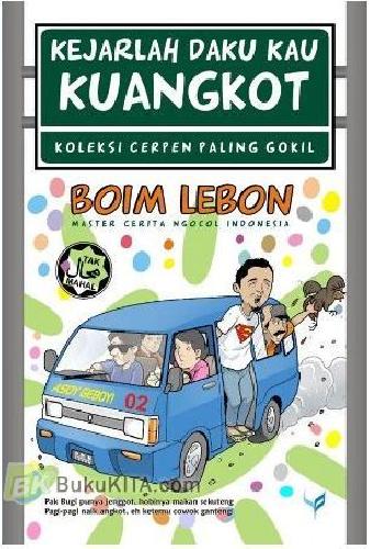 Cover Buku Kejarlah Daku Kau Kuangkot (Koleksi Cerpen Paling Gokil)