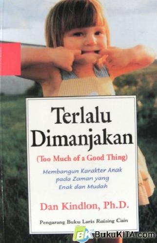 Cover Buku TERLALU DIMANJAKAN (TOO MUCH OF A GOOD THING)