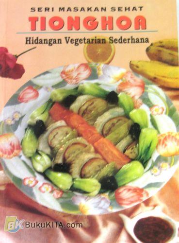 Cover Buku SMS TIONGHOA : Hidangan Vegetarian Sederhana