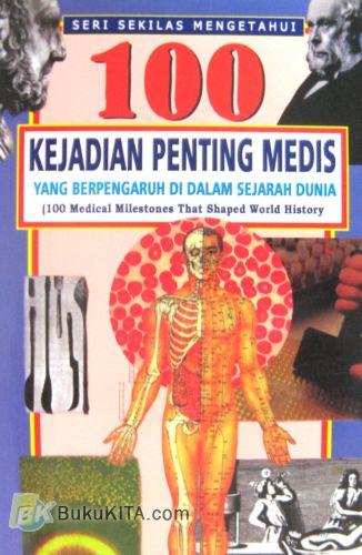 Cover Buku 100 Kejadian Penting Medis yang Berpengaruh Di Dalam Sejarah Dunia