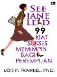 Cover Buku See Jane Lead: 99 Kiat Sukses Memimpin bagi Perempuan