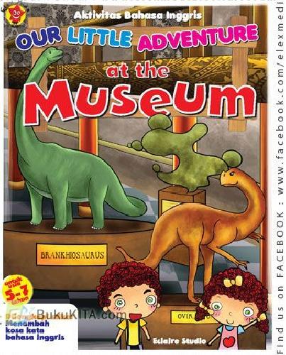Cover Buku Aktivitas Bahasa Inggris 3 : Our Little Adventure at the Prehistoric Museum