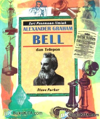 Cover Buku SERI PENEMUAN ILMIAH: ALEXANDER GRAHAM BELL