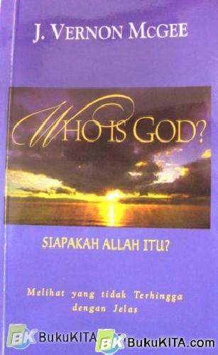 Cover Buku SIAPAKAH ALLAH ITU ? (WHO IS GOD?)